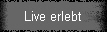 Live erlebt