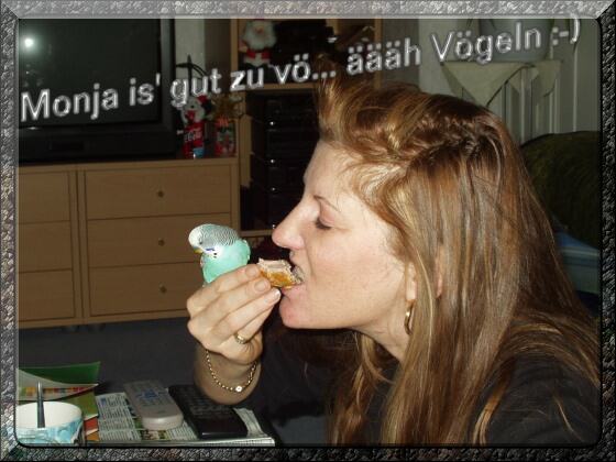 Monja is' gut zu v... hm Vgeln :o)